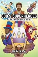 God's Superheroes: Amazing Catholic Men 1681926369 Book Cover