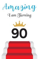 Amazing!!!! I am Turning 90: Notebook Best gift for Birthday 1673798527 Book Cover