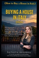 BUYING PROPERTY IN ITALY SAFELY: How to avoid the 3 fatal mistakes that cost thousands of euros and months of bureaucracy in 2026 B0H248TB2B Book Cover
