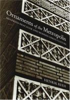 Ornaments of the Metropolis: Siegfried Kracauer and Modern Urban Culture 0262681633 Book Cover