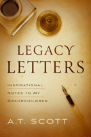 Legacy Letters: Inspirational Notes to My Grandchildren 1949856771 Book Cover