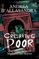 The Creaking Door: And Other Tales of Madness and Horror 0595295045 Book Cover