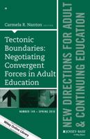 Tectonic Boundaries: Negotiating Convergent Forces in Adult Education: New Directions for Adult and Continuing Education, Number 149 1119248140 Book Cover