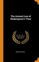 The Animal-Lore of Shakespeare's Time 0342171143 Book Cover