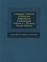 Catalogus Codicum Graecorum Bibliothecae Ambrosianae, Volume 2... 1293893587 Book Cover