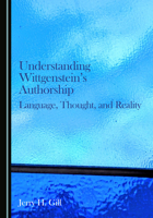 Understanding Wittgenstein's Authorship: Language, Thought, and Reality 1036461327 Book Cover