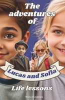 The adventures of Lucas and Sofia: Life lessons B0DWLS4YPJ Book Cover