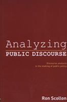 Analyzing Public Discourse: Discourse Analysis in the Making of Public Policy 0415540879 Book Cover