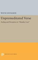 Unpremeditated Verse: Feeling and Perception in Paradise Lost 0691622981 Book Cover