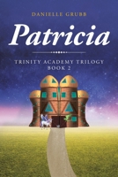 Patricia: Trinity Academy Trilogy Book 2 1098042611 Book Cover