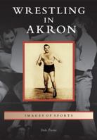 Wrestling in Akron 1467110175 Book Cover