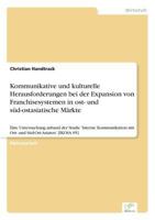 Kommunikative Und Kulturelle Herausforderungen Bei Der Expansion Von Franchisesystemen in Ost- Und Sud-Ostasiatische Markte 3838691288 Book Cover