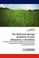 The Field and Storage Problems of Yam (Dioscorea. Rotundata) 3843370710 Book Cover