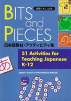 Bits and Pieces: 51 Activities for Teaching Japanese K-12 (Kodansha's Children's Classics) 4770020295 Book Cover