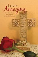 Love Amazing: : Enduring Trials and Tragedy 1546401083 Book Cover