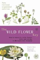 The Wild Flower Key: How to Identify Wild Plants, Trees and Shrubs in Britain and Ireland, Revised Edition 0723251754 Book Cover