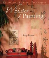 Decorative Painting Techniques: Whisper Painting 1402725655 Book Cover
