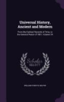 Universal History, Ancient and Modern: From the Earliest Records of Time, to the General Peace of 1801, Volume 24 1357293690 Book Cover