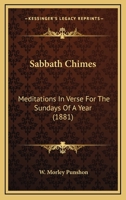 Sabbath Chimes: Meditations in Verse for the Sundays of a Year 1013762649 Book Cover