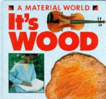 A Material World: It's Wood 0750203811 Book Cover