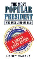The Most Popular President Who Ever Lived [So Far] 1548251089 Book Cover