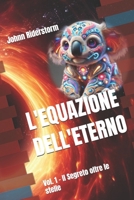 L'Equazione dell'Eterno: Il Segreto oltre le stelle (Italian Edition) B0GGZNJ414 Book Cover