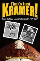 That's Just Kramer: From Michigan Legend to Lombardi's 12th Man 1587264331 Book Cover