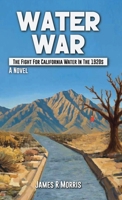 Water War: The Fight for California Water in the 1920s B0GGW336NX Book Cover