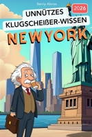 Unnützes Klugscheißer-Wissen NEW YORK: 222+ verrückte Fakten über den Big Apple, die garantiert niemand braucht - aber jeder Besserwisser kennen sollte! (German Edition) B0G4FY9QDS Book Cover