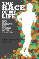 The Race of My Life: 50 Essays on Living with Cancer 1519133456 Book Cover