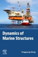 Dynamics of Marine Structures: Including Random Waves Theory and Probabilistic Design Techniques 0443298599 Book Cover