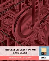 Processor Description Languages, Volume 1 (Systems on Silicon) (Systems on Silicon) 0123742870 Book Cover