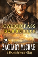 Calico Pass Slaughter: A Classic Western Adventure B0FLVXJQ68 Book Cover