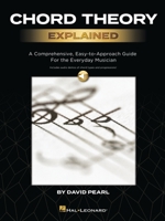 Chord Theory Explained: A Comprehensive, Easy-to-Approach Guide for the Everyday Musician with audio demos of chord types and progressions by David Pearl 1540060616 Book Cover