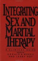 Integrating Sex and Marital Therapy: A Clinical Guide 1138004480 Book Cover