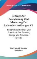 Beitrage Zur Bereicherung Und Erlauterung Der Lebensbeschreibungen V2: Friedrich Wilhelms I Und Friedrichs Des Grossen, Konige Von Preussen (1838) 1168484359 Book Cover