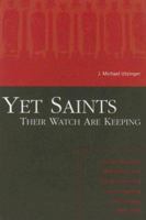 Yet Saints Their Watch Are Keeping: Fundamentalists, Modernist, and the Development of Evangelical Ecclesiology, 1887-1937 0865549028 Book Cover