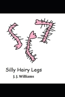 Silly Hairy Legs 1660009057 Book Cover