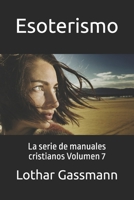 Esoterismo: La serie de manuales cristianos Volumen 7 (Spanish Edition) B0GY474PF6 Book Cover