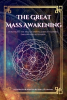 The Great Mass Awakening: Unraveling the Veil of Apathy, Energy Vampires, Empathy, and Ascension B0F3VTDBS2 Book Cover
