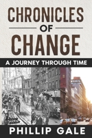 "Chronicles of Change: A Journey Through Time" B0DTYBG3SJ Book Cover