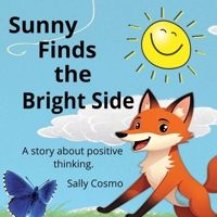 Sunny Finds the Bright Side: A story about positive thinking. B0GTLD4HGY Book Cover