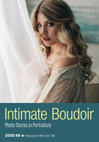 Intimate Portraits: Techniques for Bold & Beautiful Boudoir Photography 1682032566 Book Cover