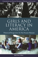 Girls and Literacy in America: Historical Perspectives to the Present (Childhood and Youth: Studies in Culture and History) 1576076660 Book Cover