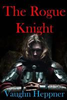 The Rogue Knight 154497129X Book Cover