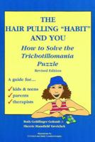 The Hair Pulling "Habit" and You: How to Solve the Trichotillomania Puzzle, Revised Edition 0967305020 Book Cover