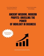 Ancient Wisdom, Modern Profits: Unveiling the Power of Indology in Business B0CW72DSNP Book Cover