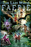 The Last White Faerie: Tales from the Faerie Kingdom 1329960106 Book Cover
