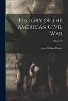 History of the American civil war. By John William Draper.: Vol. 3 1016608292 Book Cover