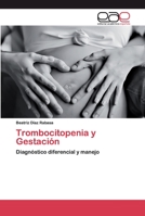 Trombocitopenia y Gestación: Diagnóstico diferencial y manejo 6200399565 Book Cover